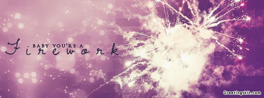 Baby Youre A Firework Facebook Timeline Cover Picture