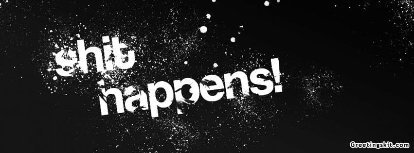 Shit Happens Facebook Timeline Cover