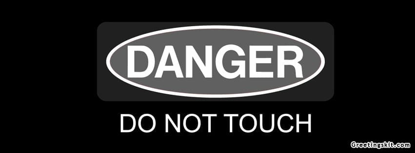 Danger Do Not Touch FB Cover