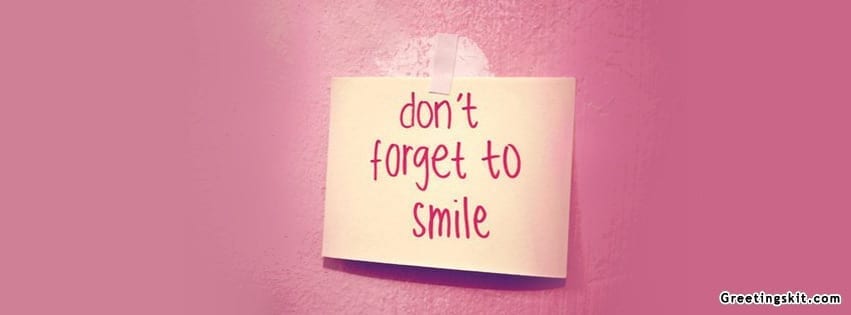 Don’ t Forget To Smile Facebook Timeline Cover